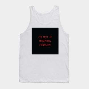 I'm Not A Morning Person Tank Top